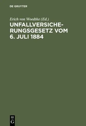 Woedtke |  Unfallversicherungsgesetz vom 6. Juli 1884 | eBook | Sack Fachmedien