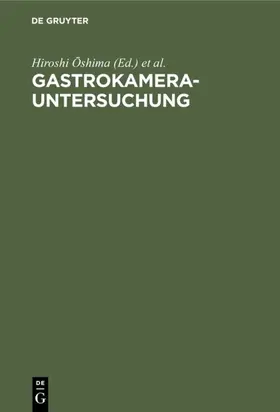 Oshima / Oshima / Gastrokamera-Seminar &lt;1 |  Gastrokamera-Untersuchung | eBook | Sack Fachmedien
