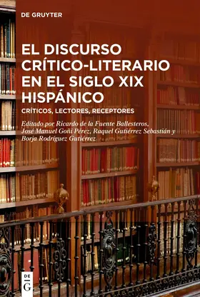 de la Fuente Ballesteros / Goñi Pérez / Gutiérrez Sebastián |  El discurso crítico-literario en el siglo XIX hispánico | Buch |  Sack Fachmedien