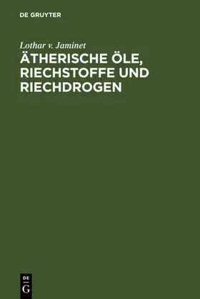 Jaminet |  Ätherische Öle, Riechstoffe und Riechdrogen | eBook | Sack Fachmedien
