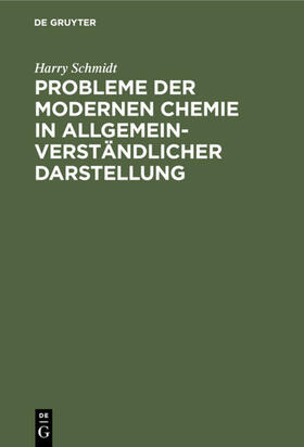 Schmidt | Probleme der modernen Chemie in allgemeinverständlicher Darstellung | E-Book | sack.de