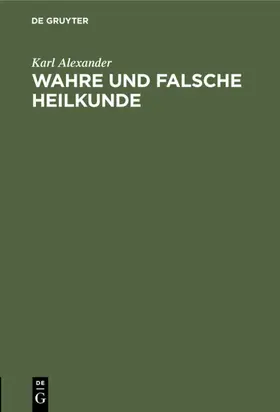 Alexander |  Wahre und falsche Heilkunde | eBook | Sack Fachmedien