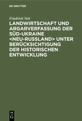 Veit |  Landwirtschaft und Argarverfassung der Süd-Ukraine &lt;Neu-Rußland&gt; unter Berücksichtigung der historischen Entwicklung | eBook | Sack Fachmedien