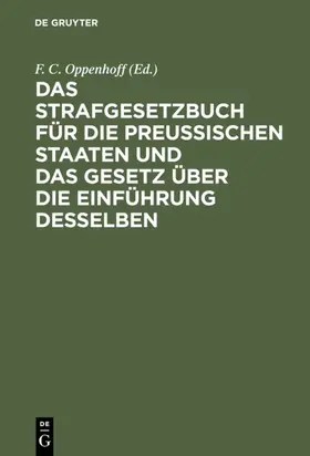 Oppenhoff | Das Strafgesetzbuch für die Preußischen Staaten und das Gesetz über die Einführung desselben | E-Book | www.sack.de