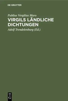 Vergilius Maro / Trendelenburg |  Virgils ländliche Dichtungen | eBook | Sack Fachmedien