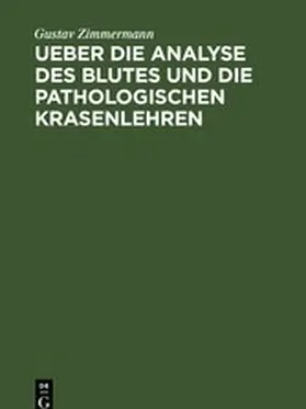 Zimmermann |  Ueber die Analyse des Blutes und die pathologischen Krasenlehren | eBook | Sack Fachmedien