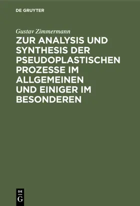 Zimmermann | Zur Analysis und Synthesis der pseudoplastischen Prozesse im Allgemeinen und einiger im Besonderen | E-Book | www.sack.de