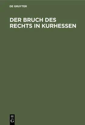 Der Bruch des Rechts in Kurhessen | E-Book | www.sack.de