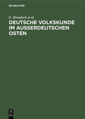 Brandsch / Jungbauer / Schirmunski | Deutsche Volkskunde im ausserdeutschen Osten | E-Book | sack.de