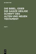  Die Bibel, oder die ganze Heilige Schrift des Alten und Neuen Testament | eBook | Sack Fachmedien