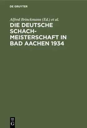 Brinckmann / Deutsche Schachmeisterschaft <1934 / Deutsche Schachmeisterschaft <1934 |  Die Deutsche Schachmeisterschaft in Bad Aachen 1934 | eBook | Sack Fachmedien