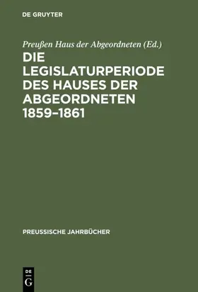 Die Legislaturperiode des Hauses der Abgeordneten 1859–1861 | E-Book | www.sack.de