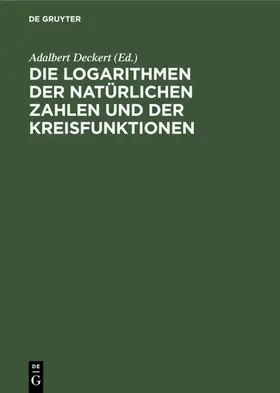 Deckert |  Die Logarithmen der natürlichen Zahlen und der Kreisfunktionen | eBook | Sack Fachmedien