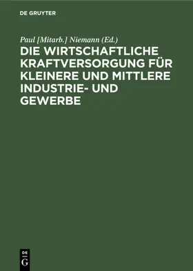 Niemann |  Die wirtschaftliche Kraftversorgung für kleinere und mittlere Industrie- und Gewerbe | eBook | Sack Fachmedien