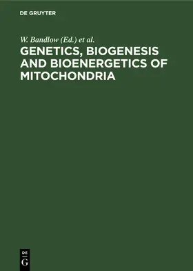 Bandlow / Schweyen / Thomas |  Genetics, Biogenesis and Bioenergetics of Mitochondria | eBook | Sack Fachmedien