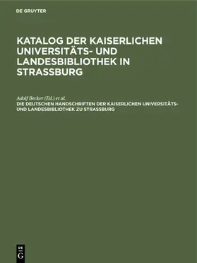 Becker / Gesel / Cunitz-Stiftung | Die deutschen Handschriften der Kaiserlichen Universitäts- und Landesbibliothek zu Strassburg | E-Book | sack.de