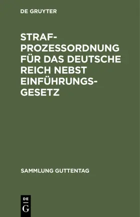 Strafprozeßordnung für das Deutsche Reich nebst Einführungsgesetz | E-Book | www.sack.de