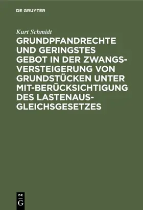 Schmidt |  Grundpfandrechte und geringstes Gebot in der Zwangsversteigerung von Grundstücken unter Mitberücksichtigung des Lastenausgleichsgesetzes | eBook | Sack Fachmedien
