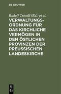 Crisolli / Schultz |  Verwaltungs-Ordnung für das kirchliche Vermögen in den östlichen Provinzen der Preußischen Landeskirche | eBook | Sack Fachmedien