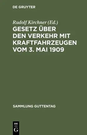 Kirchner |  Gesetz über den Verkehr mit Kraftfahrzeugen vom 3. Mai 1909 | eBook | Sack Fachmedien