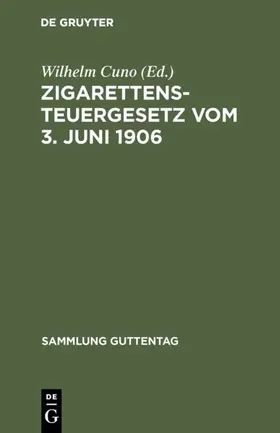 Cuno | Zigarettensteuergesetz vom 3. Juni 1906 | E-Book | www.sack.de