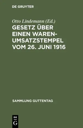 Lindemann | Gesetz über einen Warenumsatzstempel vom 26. Juni 1916 | E-Book | www.sack.de