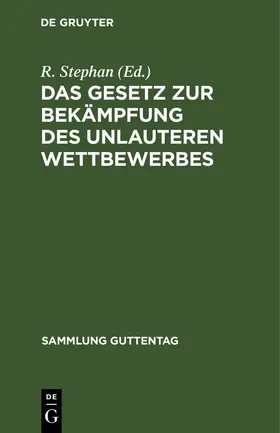 Stephan |  Das Gesetz zur Bekämpfung des unlauteren Wettbewerbes | eBook | Sack Fachmedien