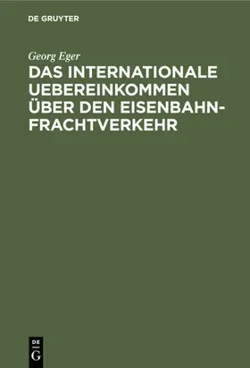 Eger | Das Internationale Uebereinkommen über den Eisenbahn-Frachtverkehr | E-Book | www.sack.de