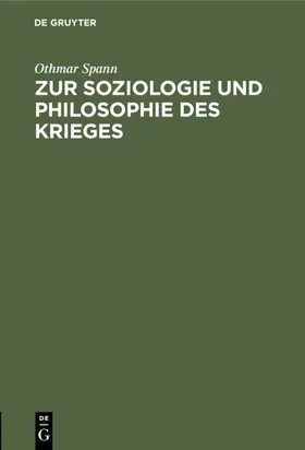 Spann |  Zur Soziologie und Philosophie des Krieges | eBook | Sack Fachmedien
