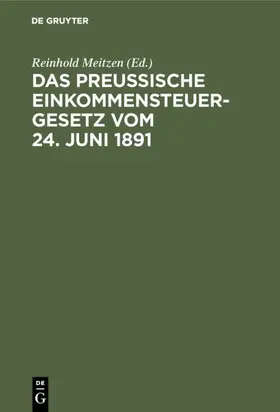 Meitzen |  Das Preußische Einkommensteuergesetz vom 24. Juni 1891 | eBook | Sack Fachmedien