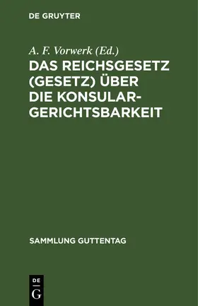 Vorwerk | Das Reichsgesetz (Gesetz) über die Konsulargerichtsbarkeit | E-Book | www.sack.de