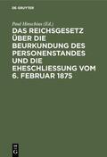 Hinschius |  Das Reichsgesetz über die Beurkundung des Personenstandes und die Eheschließung vom 6. Februar 1875 | eBook | Sack Fachmedien