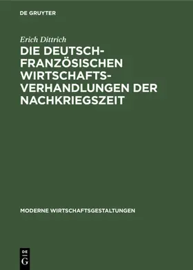 Dittrich |  Die deutsch-französischen Wirtschaftsverhandlungen der Nachkriegszeit | eBook | Sack Fachmedien