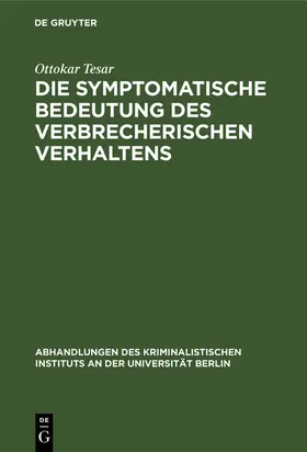 Tesar |  Die symptomatische Bedeutung des verbrecherischen Verhaltens | eBook | Sack Fachmedien