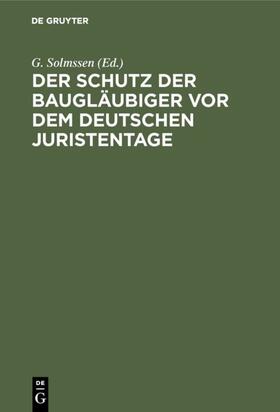 Solmssen | Der Schutz der Baugläubiger vor dem Deutschen Juristentage | E-Book | sack.de