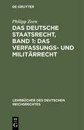 Zorn |  Das deutsche Staatsrecht, Band 1: Das Verfassungs- und Militärrecht | eBook | Sack Fachmedien