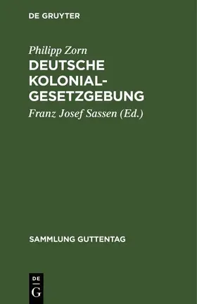 Zorn / Sassen |  Deutsche Kolonialgesetzgebung | eBook | Sack Fachmedien