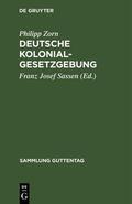Zorn / Sassen |  Deutsche Kolonialgesetzgebung | eBook | Sack Fachmedien