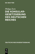 Zorn |  Die Konsulargesetzgebung des Deutschen Reiches | eBook | Sack Fachmedien