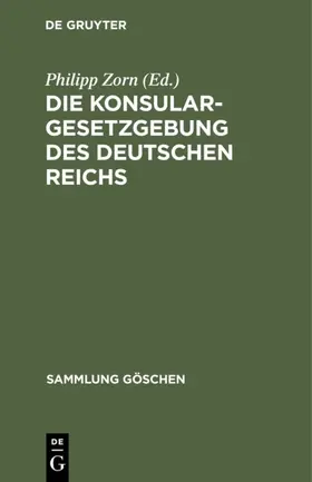 Zorn |  Die Konsulargesetzgebung des Deutschen Reichs | eBook | Sack Fachmedien