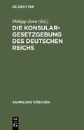 Zorn |  Die Konsulargesetzgebung des Deutschen Reichs | eBook | Sack Fachmedien