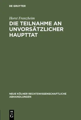 Franzheim |  Die Teilnahme an unvorsätzlicher Haupttat | eBook | Sack Fachmedien