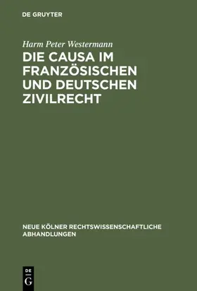 Westermann |  Die causa im französischen und deutschen Zivilrecht | eBook | Sack Fachmedien