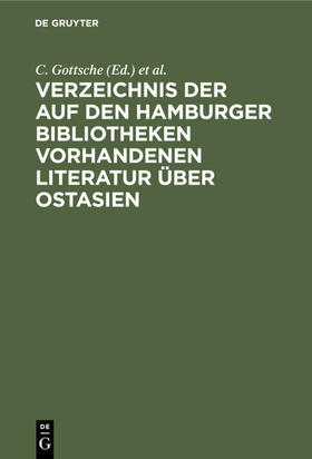 Gottsche / Regensburger / Hamburg&gt |  Verzeichnis der auf den Hamburger Bibliotheken vorhandenen Literatur über Ostasien | eBook | Sack Fachmedien