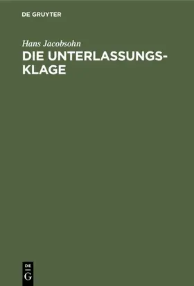 Jacobsohn |  Die Unterlassungsklage | eBook | Sack Fachmedien