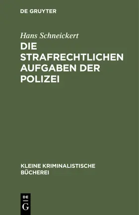 Schneickert |  Die strafrechtlichen Aufgaben der Polizei | eBook | Sack Fachmedien