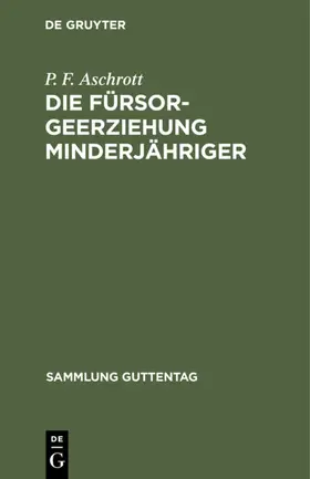 Aschrott |  Die Fürsorgeerziehung Minderjähriger | eBook | Sack Fachmedien