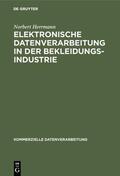 Herrmann |  Elektronische Datenverarbeitung in der Bekleidungsindustrie | eBook | Sack Fachmedien