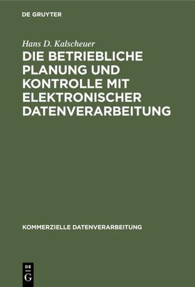 Kalscheuer | Die betriebliche Planung und Kontrolle mit elektronischer Datenverarbeitung | E-Book | sack.de