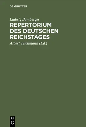 Bamberger / Teichmann |  Repertorium des deutschen Reichstages | eBook | Sack Fachmedien